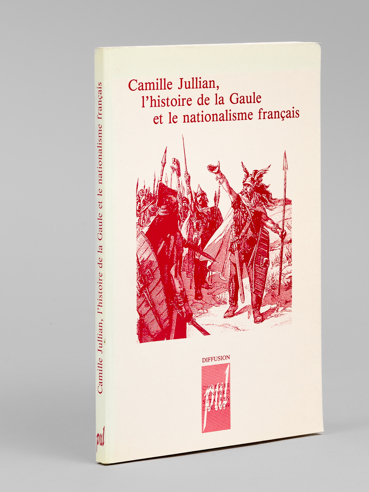 Camille Jullian, l'histoire de la Gaule et le nationalisme français. …