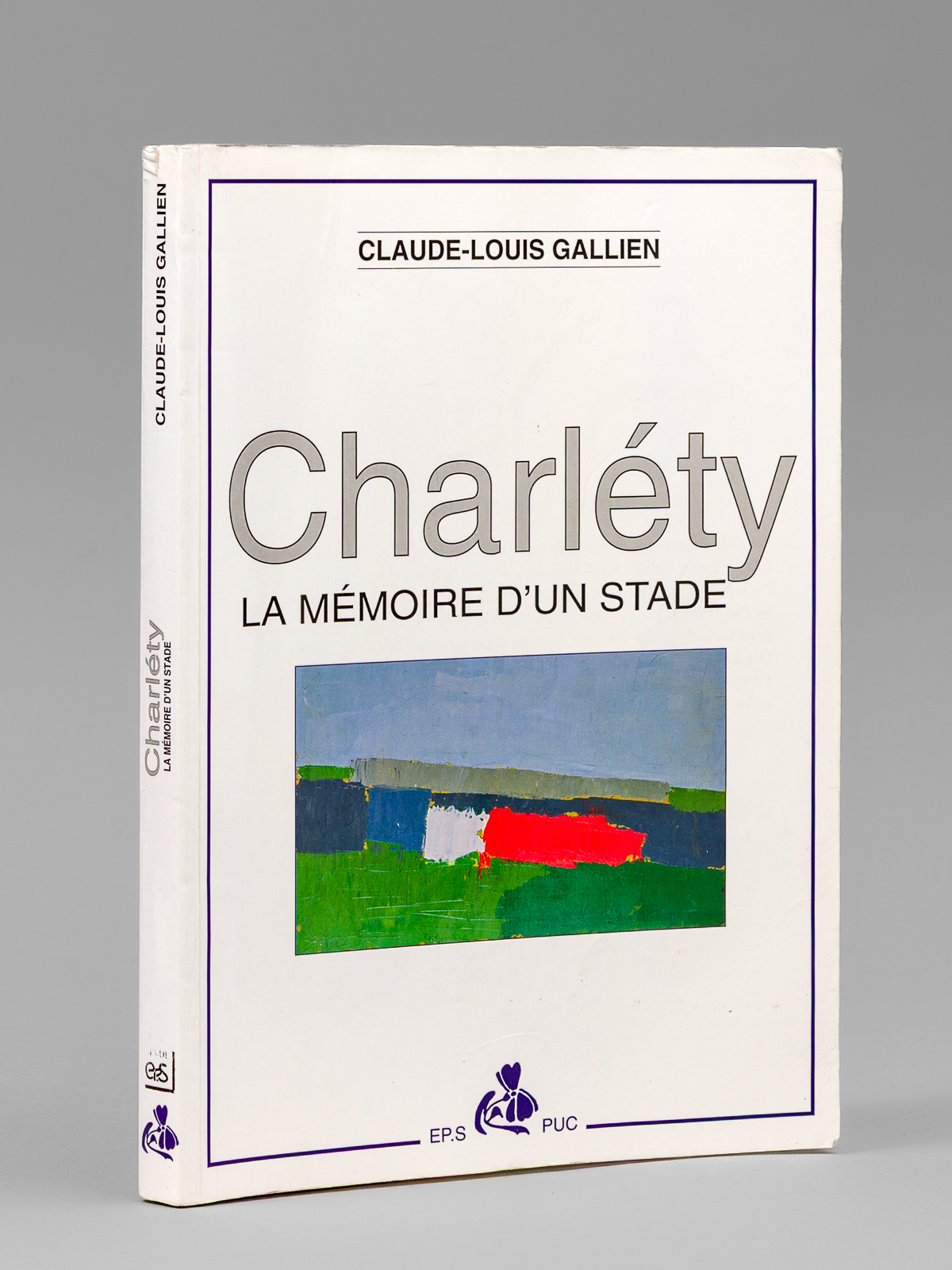 Charléty , la mémoire d'un stade [ exemplaire signé par …