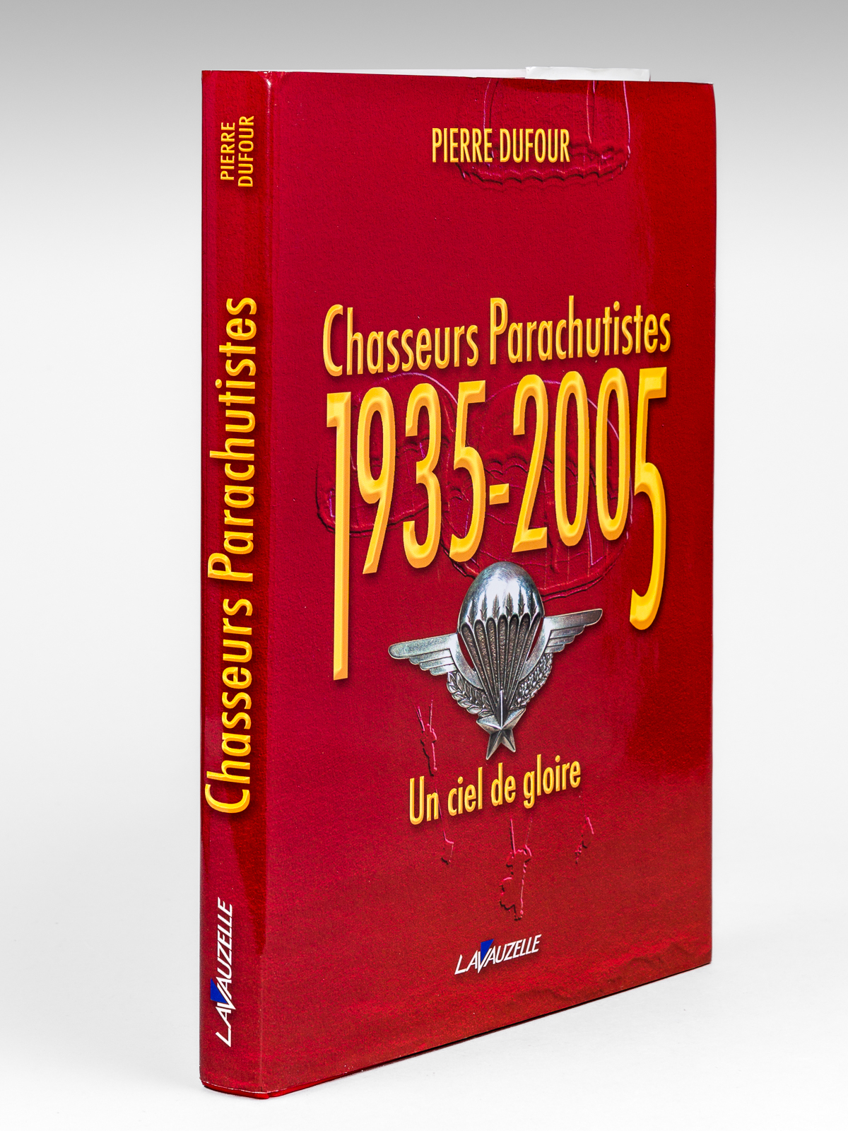 Chasseurs Parachutistes 1935-2005. Un Ciel de Gloire [ Livre dédicacé …