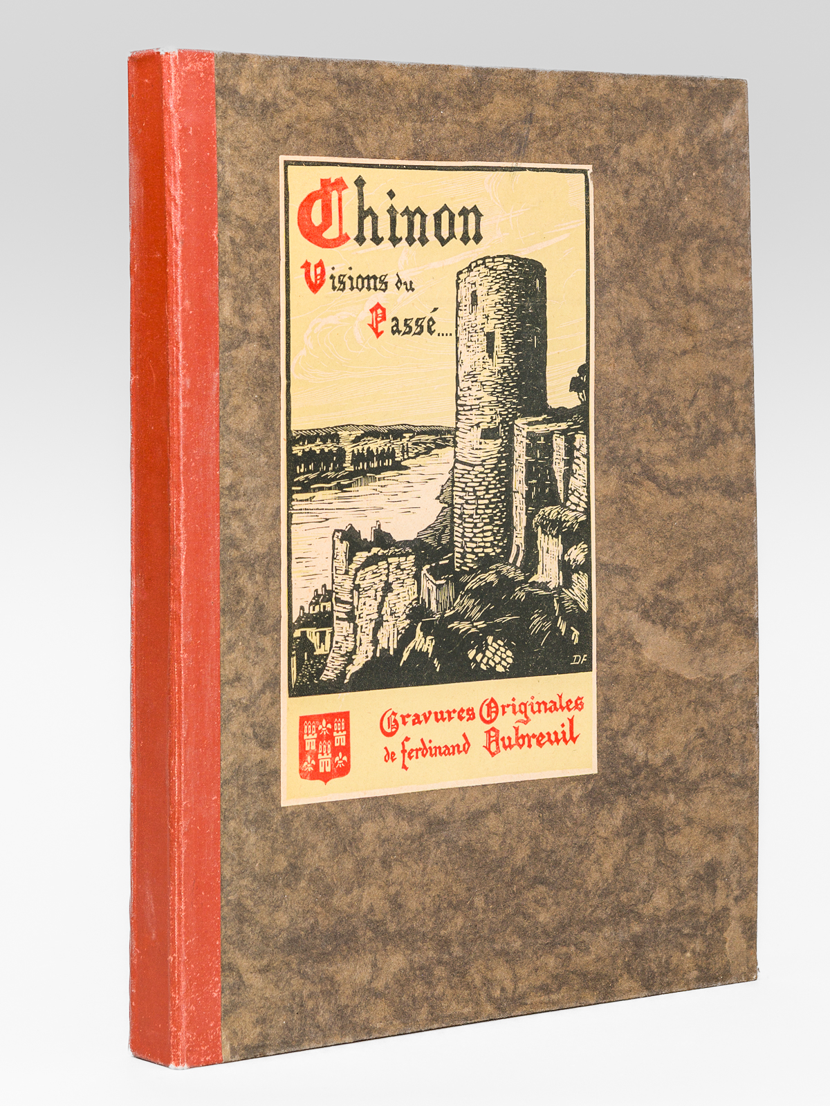 Chinon. Visions du Passé. Vingt-cinq bois originaux de Ferdinand Dubreuil …