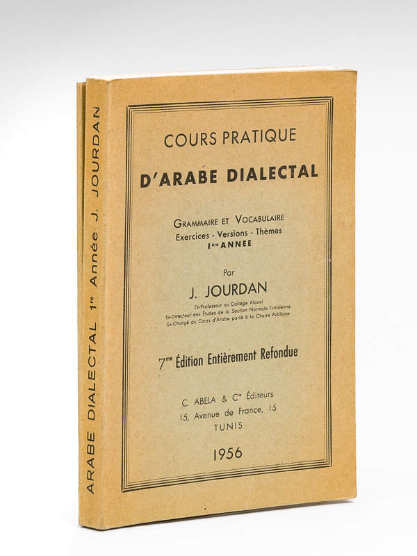 Cours pratique d'Arabe dialectal. Grammaire et Vocabulaire. Exercices - Versions …