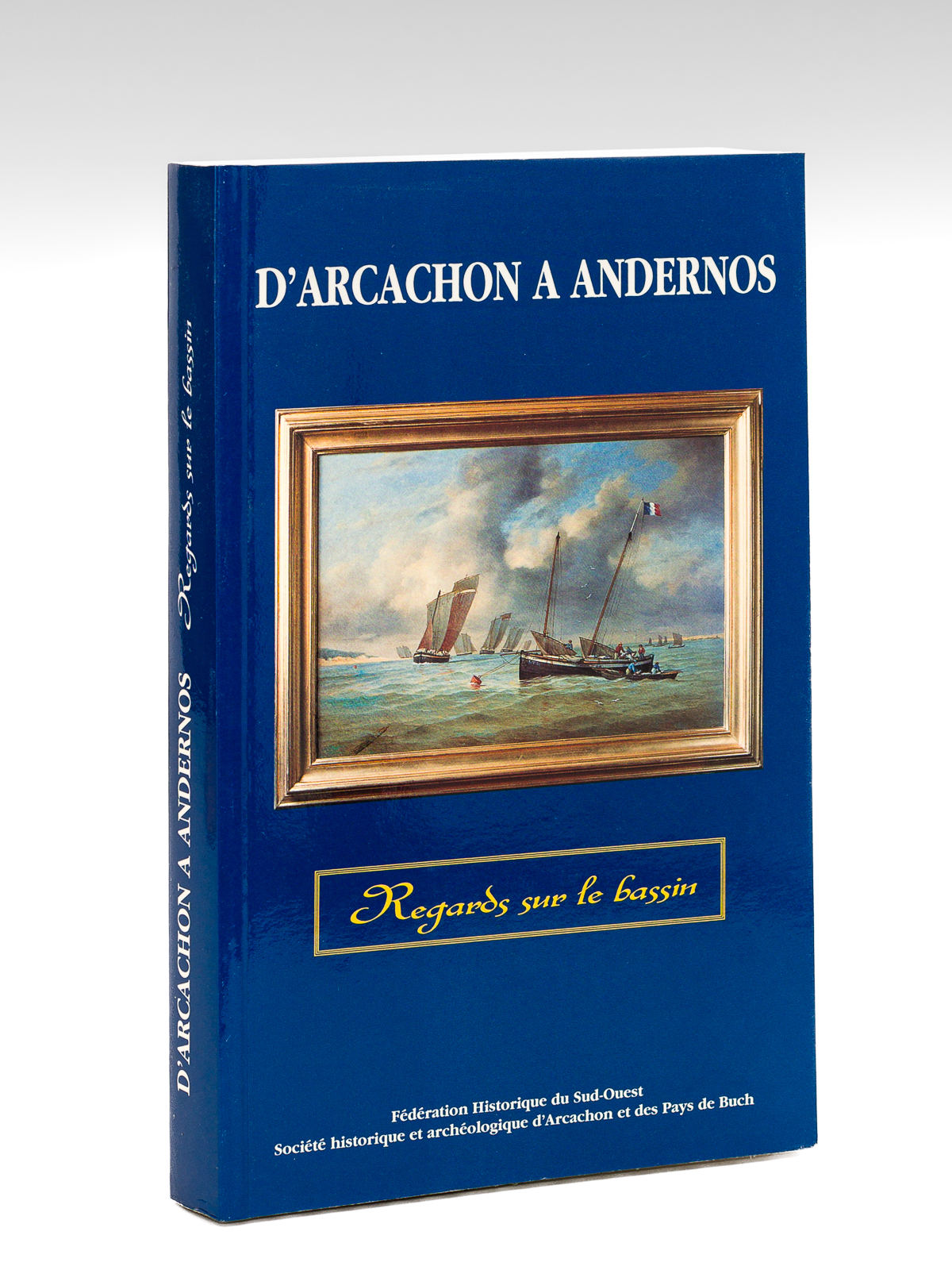 D'Arcachon à Andernos. Regards sur le Bassin. Actes du XLVIIIe …