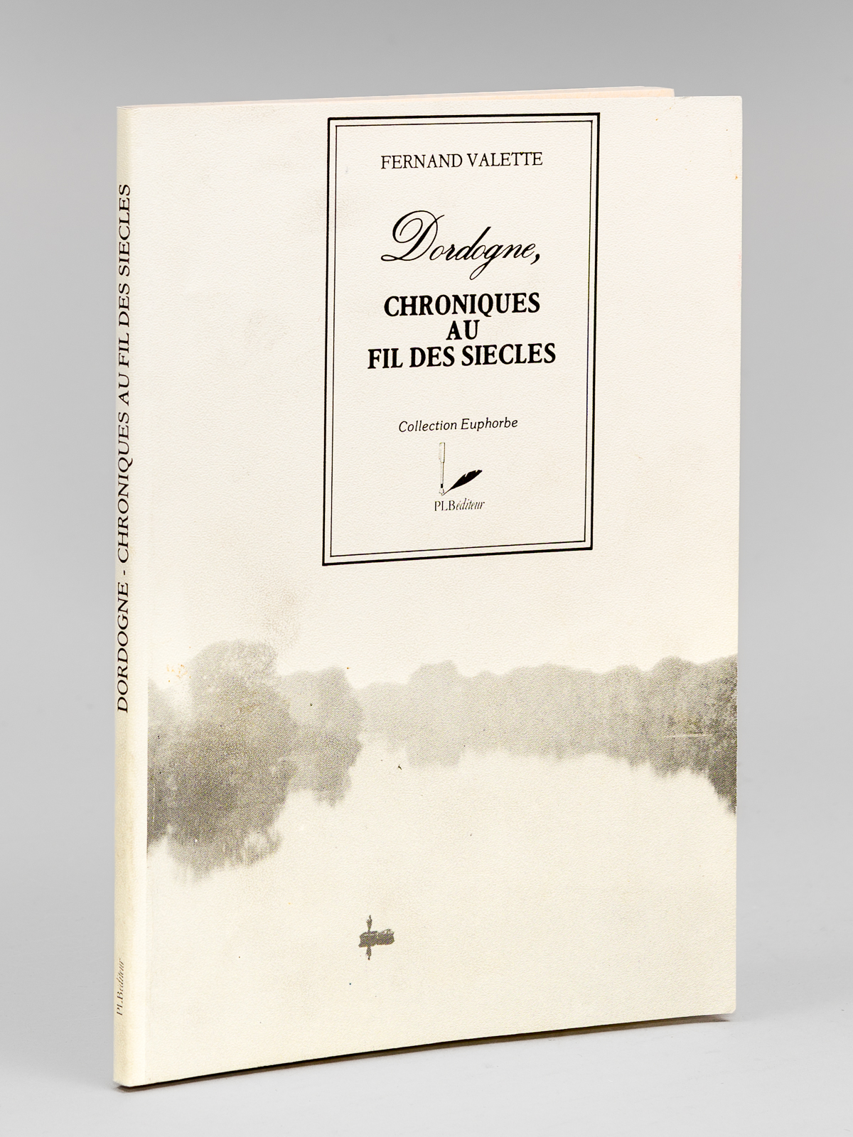 Dordogne, Chronique au fil des Siècles [ Livre dédicacé par …