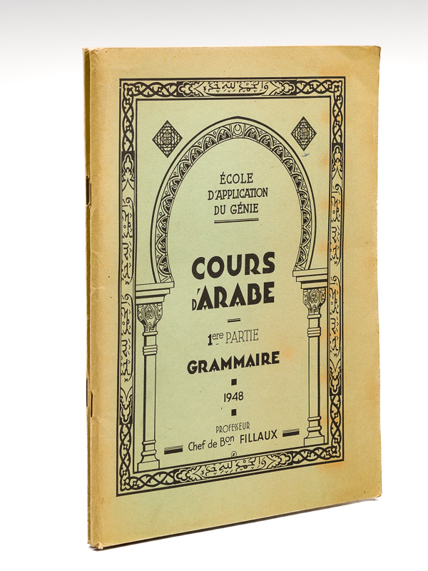 Ecole d'Application du Génie. Cours d'Arabe. 1ere partie : Grammaire …