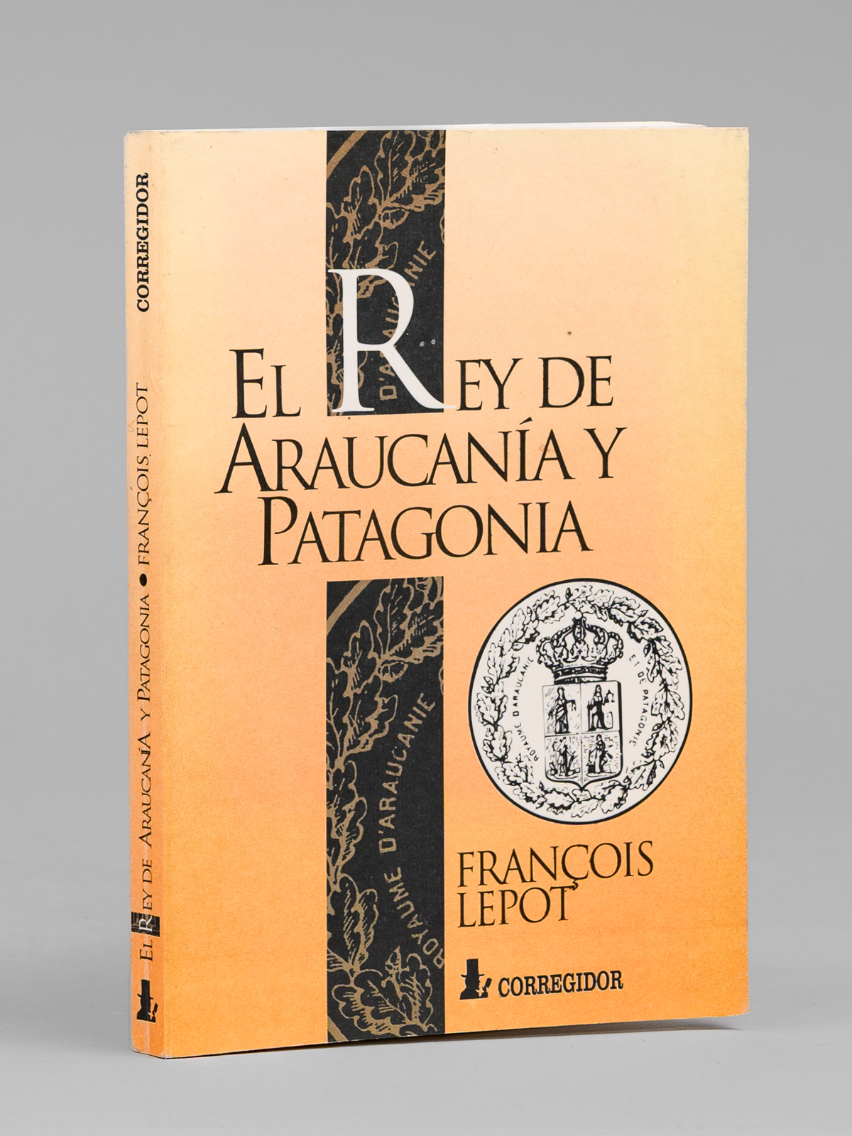 El Rey de Araucania y Patagonia [ Livre dédicacé par …