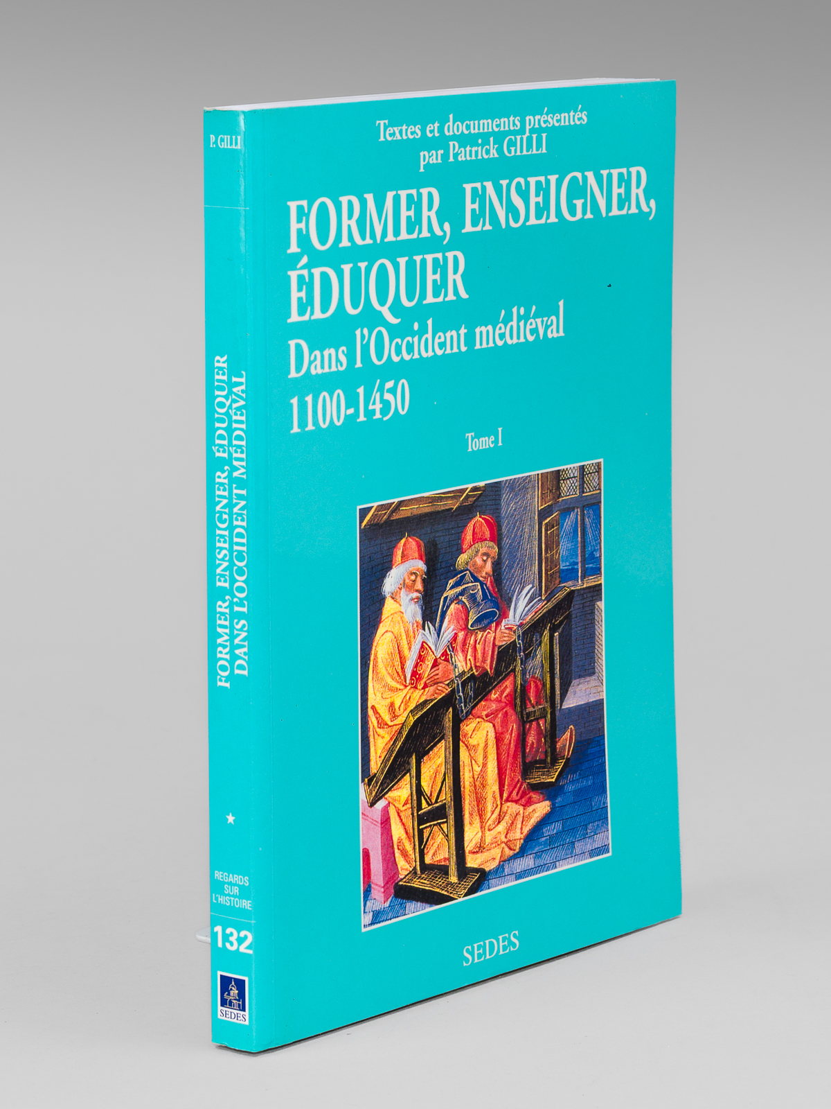 Former, Enseigner, Eduquer dans l'Occident médiéval (1100-1450). Textes et documents. …