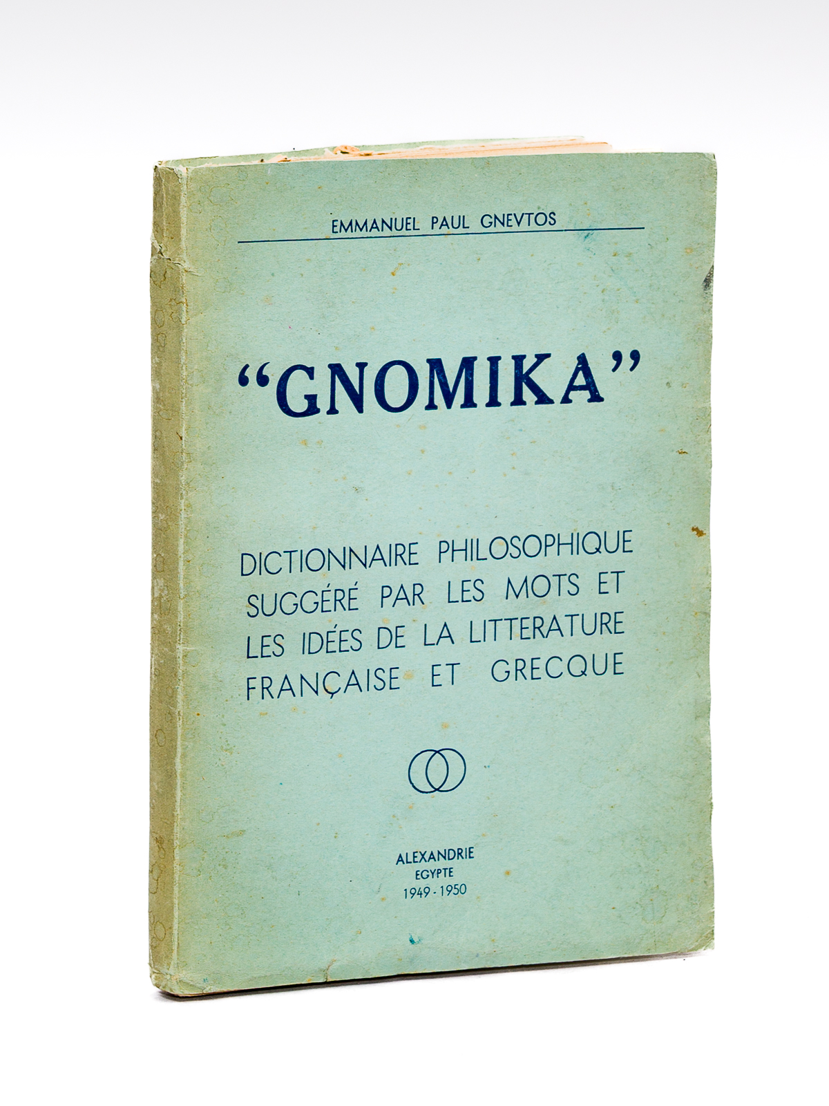 "Gnomika" Dictionnaire philosophique suggéré par les mots et les idées …