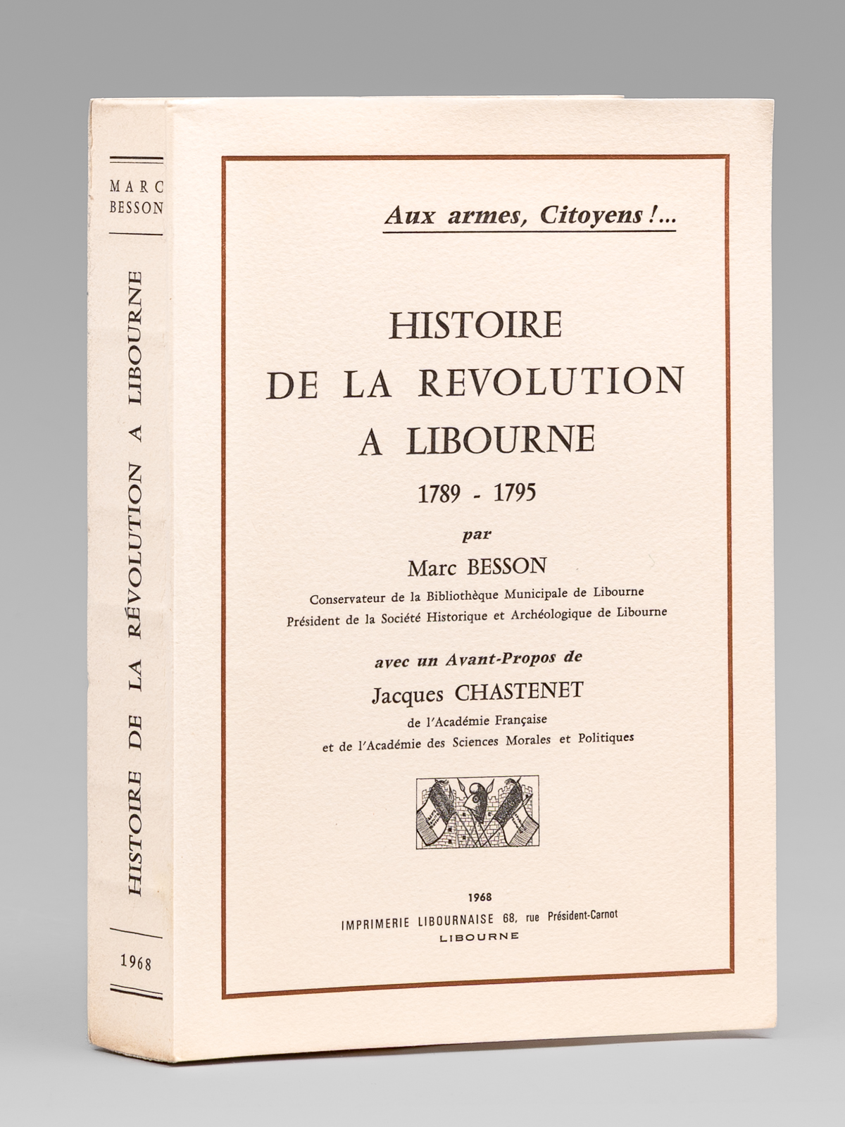 Histoire de la Révolution à Libourne 1789-1795 [ Edition originale …