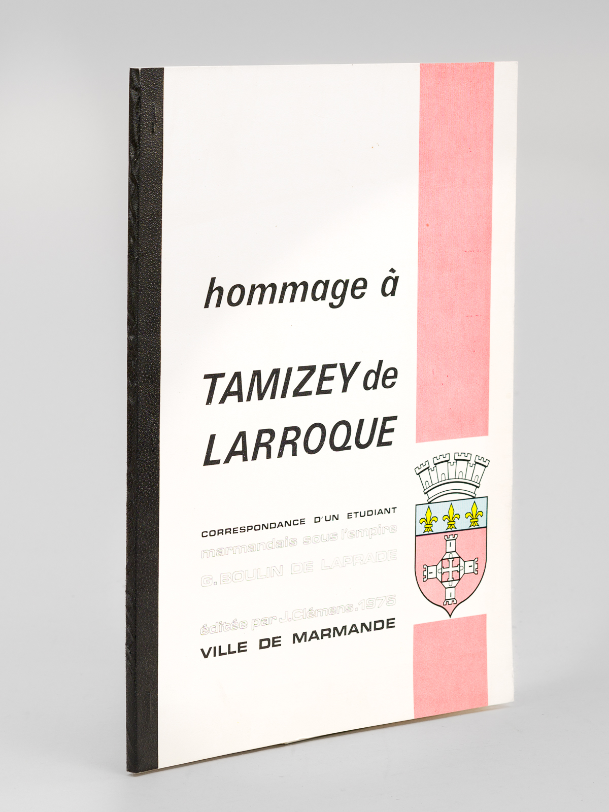 Hommage à Tamizey de Larroque. Correspondance d'un étudiant marmandais sous …