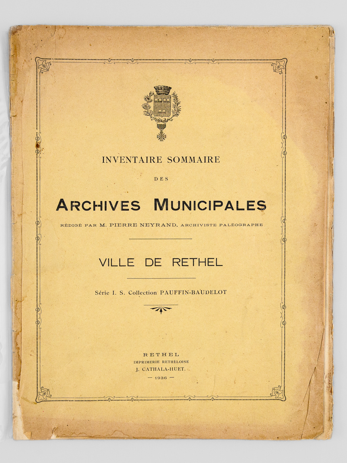 Inventaire Sommaire des Archives Municipales rédigé par M. Pierre Neyrand, …