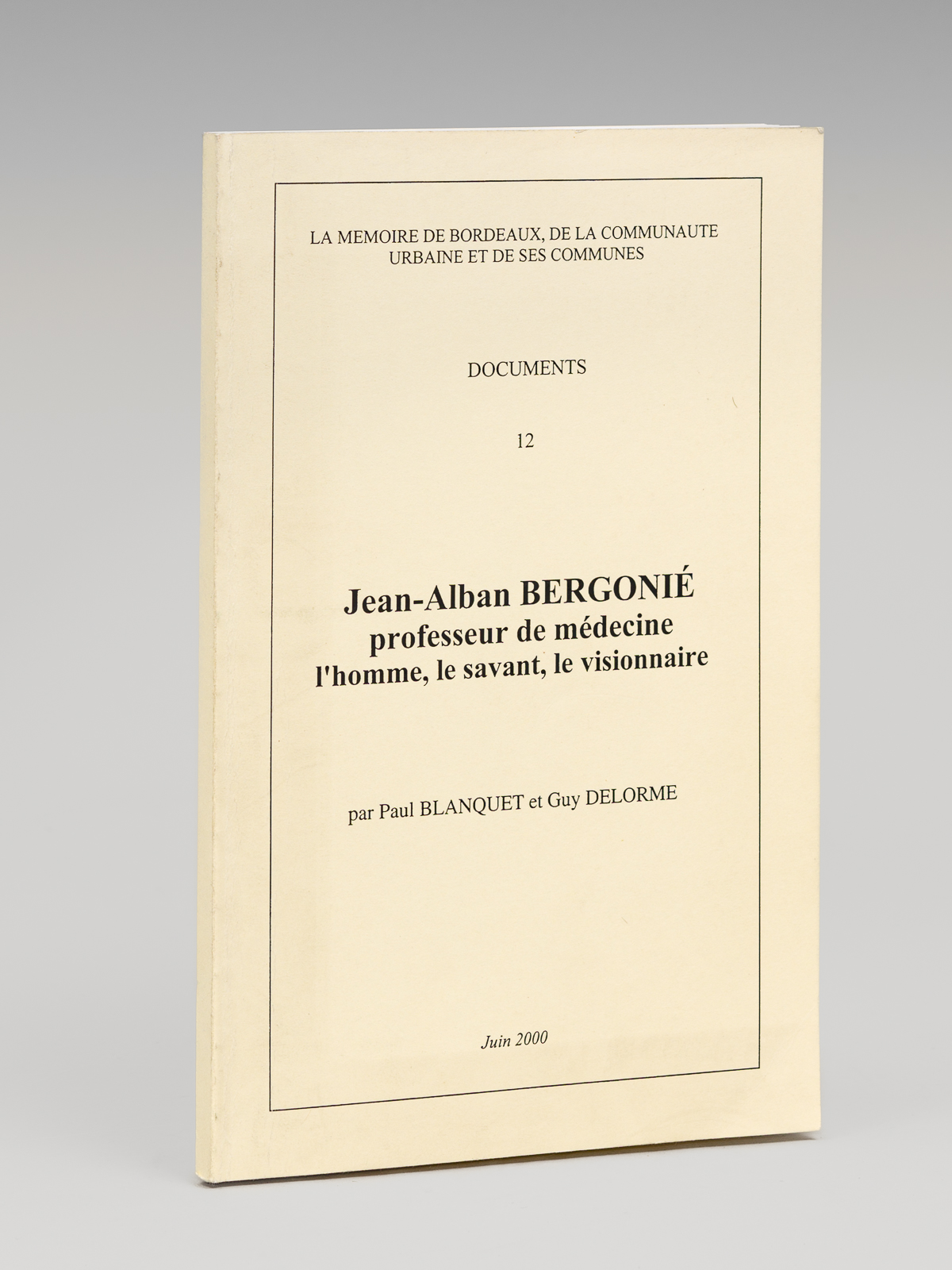Jean-Alban Bergonié, professeur de médecine. L'homme, le savant, le visionnaire.
