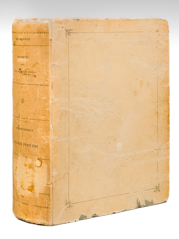 L'Eclaircissement de la Langue Française, par Jean Palsgrave, suivi de …