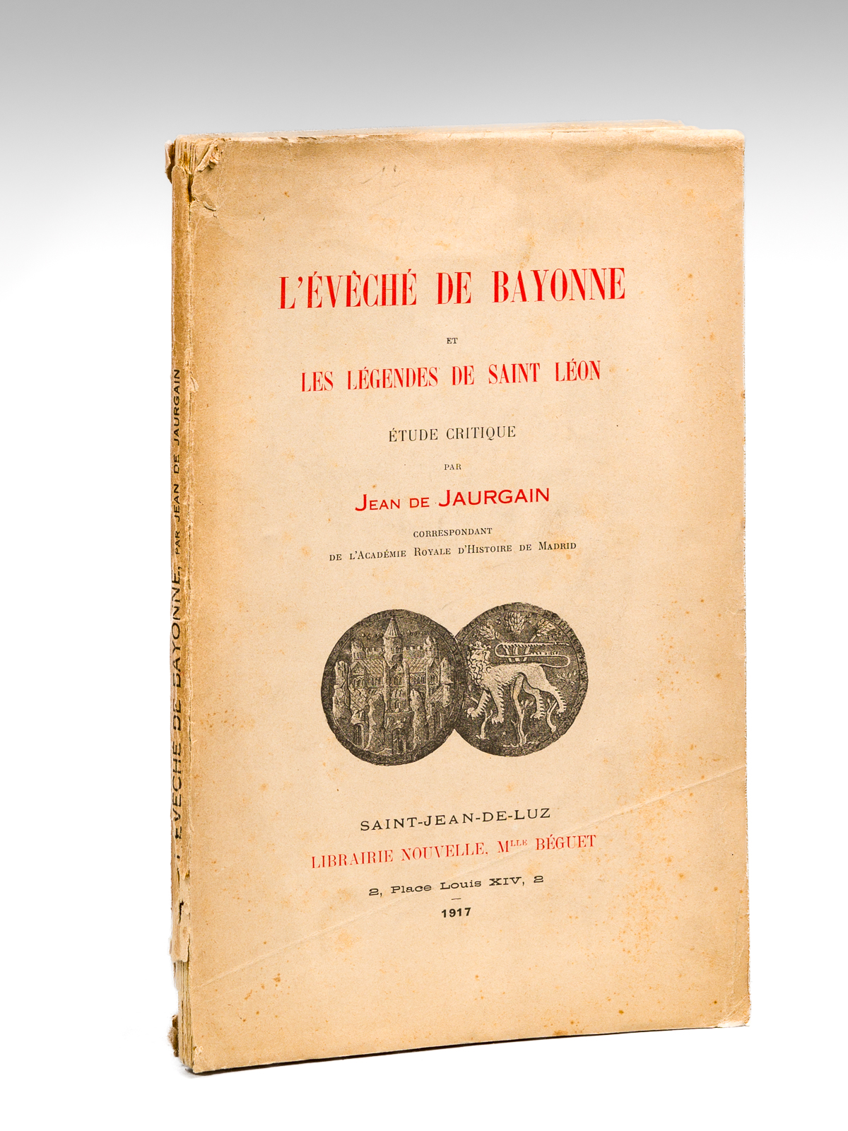 L'Evêché de Bayonne et les Légendes de Saint Léon [ …