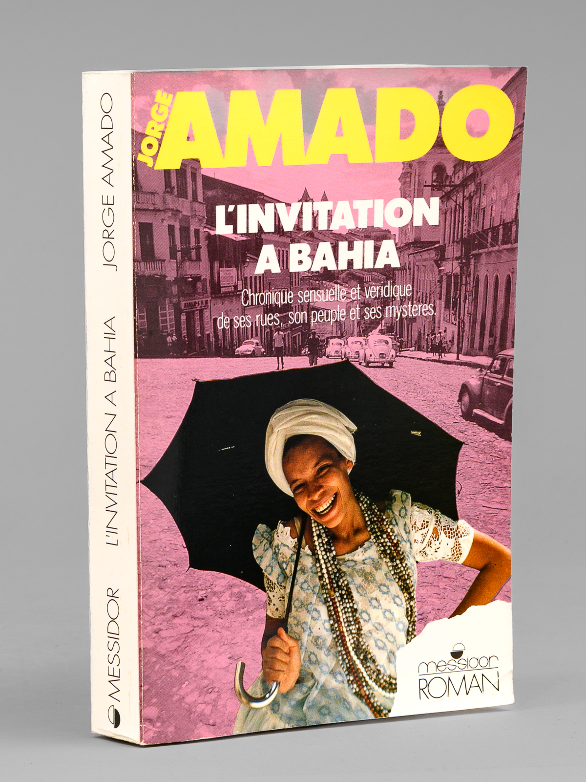 L'invitation à Bahia. Chronique sensuelle et véridique de ses rues, …