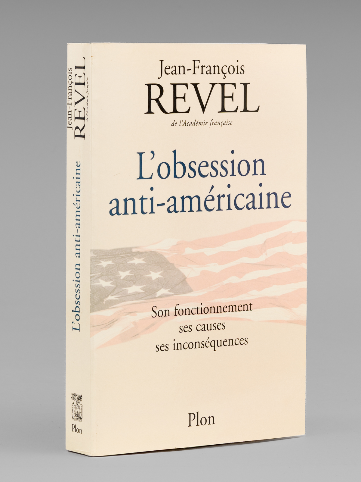 L'obsession anti-américaine - Son fonctionnement, ses causes, ses inconséquences [ …