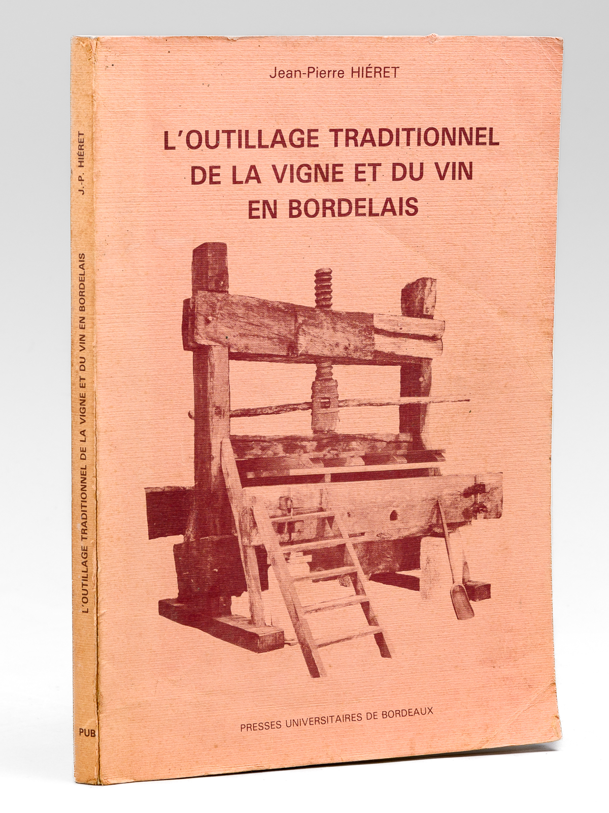 L'outillage traditionnel de la Vigne et du Vin en Bordelais. …