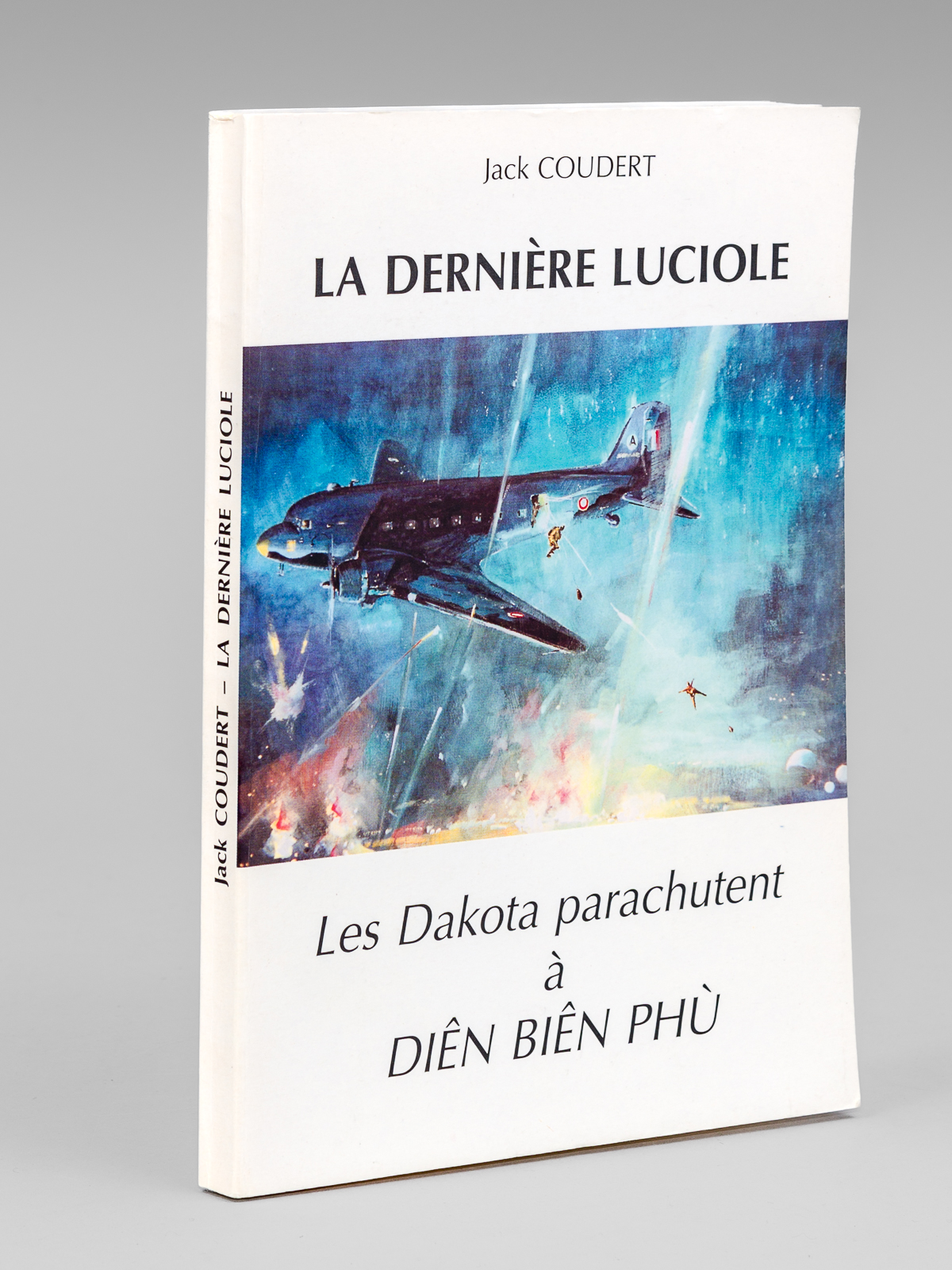 La dernière luciole. Les Dakota parachutent à Diên Biên Phu. …