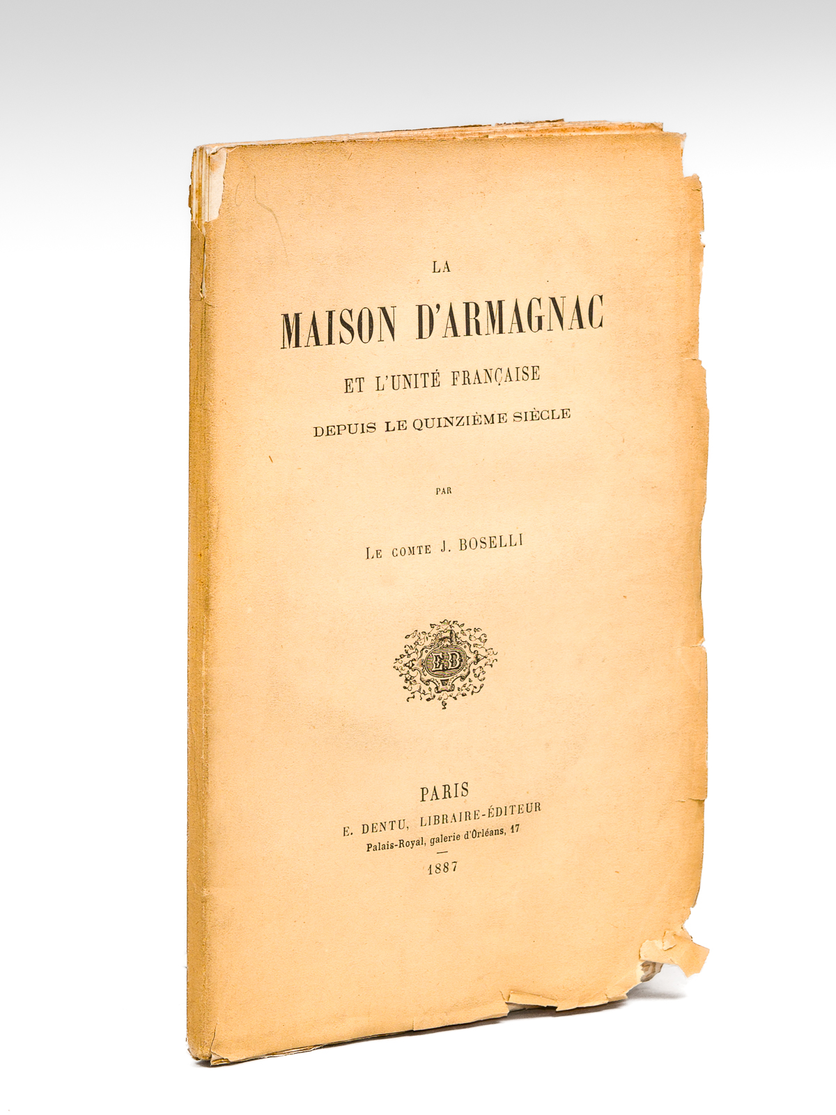 La Maison d'Armagnac et l'Unité Française depuis le Quinzième siècle …