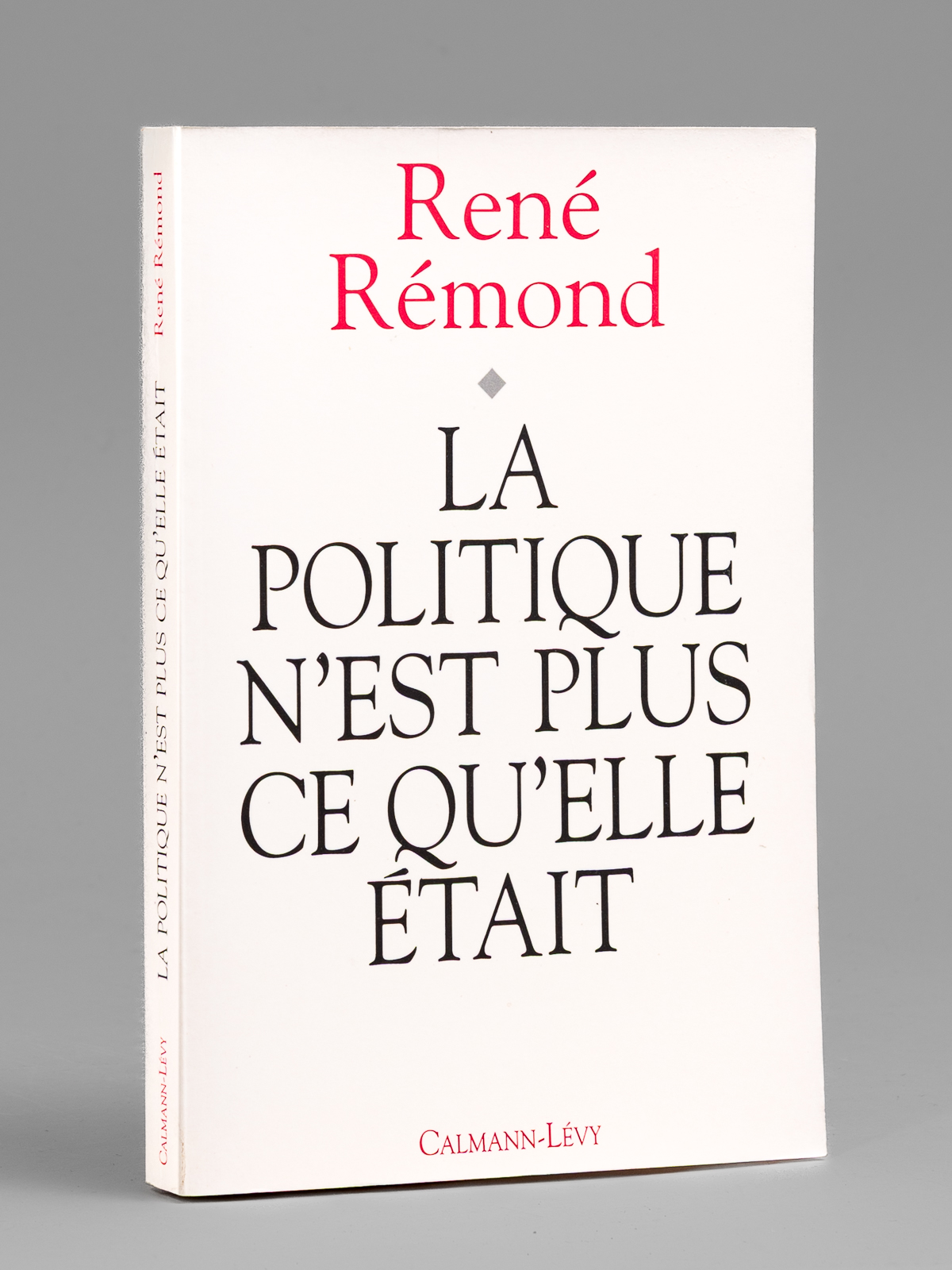 La politique n'est plus ce qu'elle était [ Livre signé …