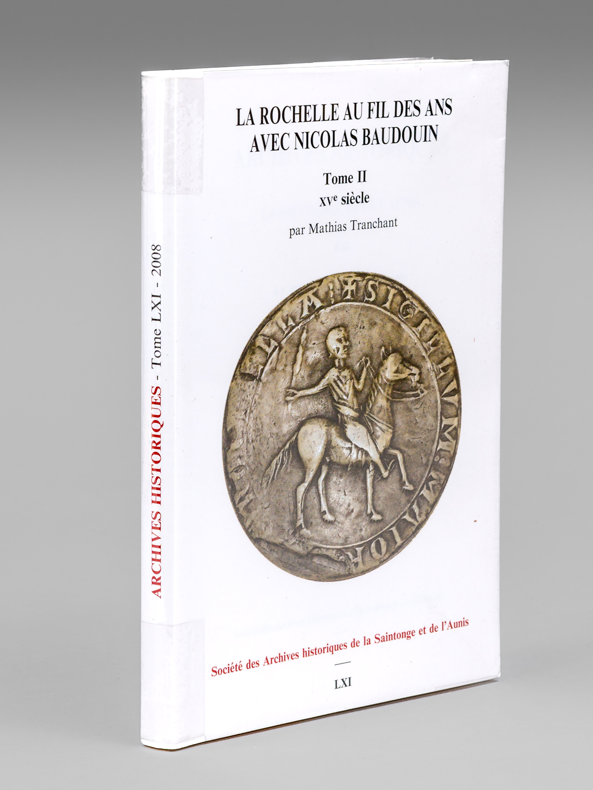 La Rochelle au fil des ans avec Nicolas Baudouin. Tome …
