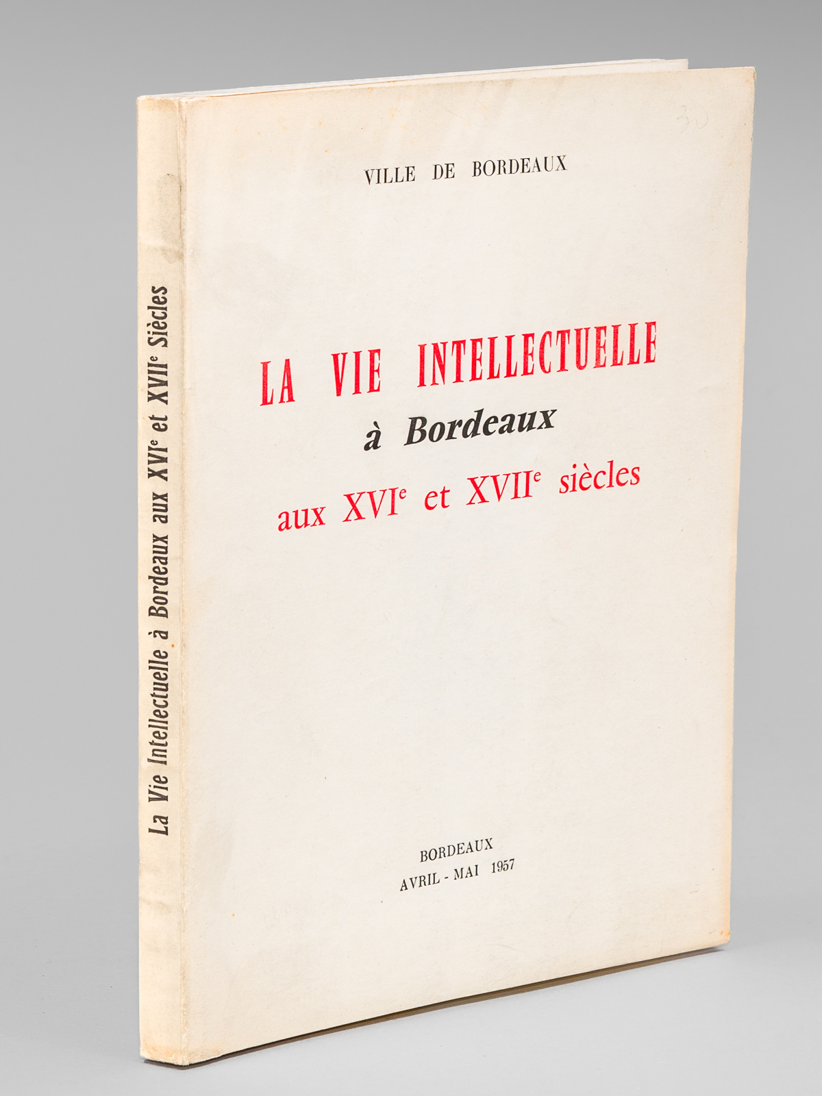 La Vie intellectuelle à Bordeaux aux XVIe et XVIIe siècles