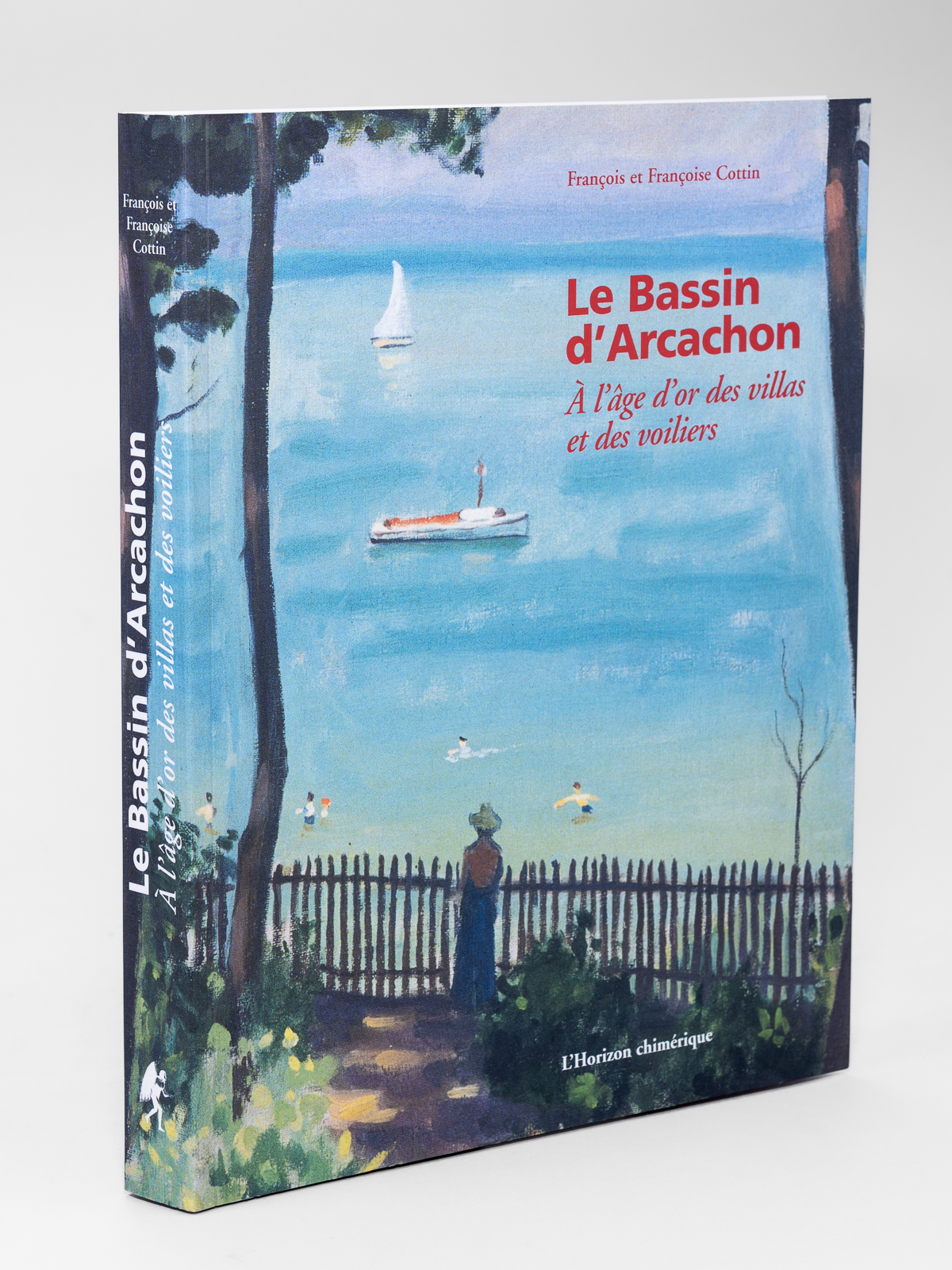 Le Bassin d'Arcachon. A l'âge d'or des villas et des …