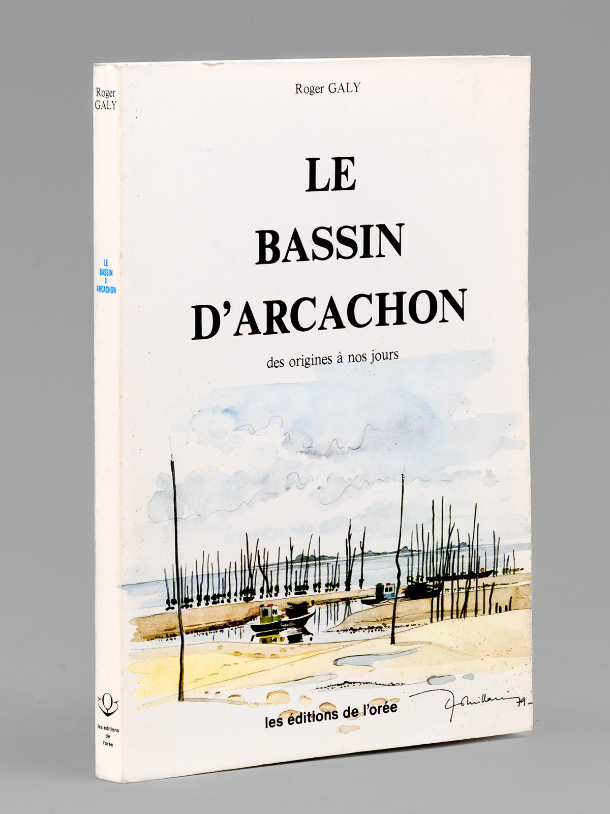 Le Bassin d'Arcachon, des origines à nos jours. Guide historique, …