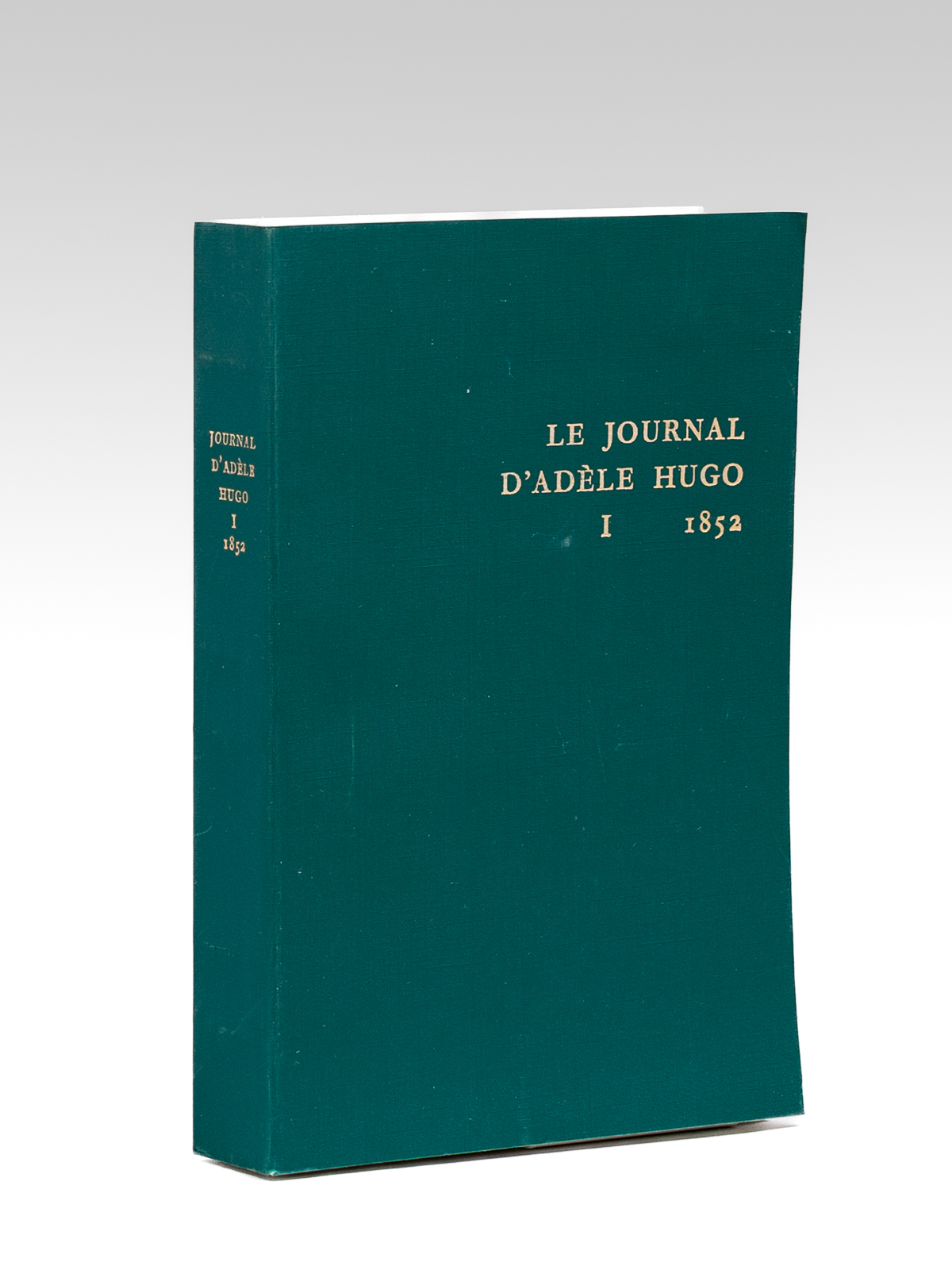 Le Journal d'Adèle Hugo. Premier Volume : 1852