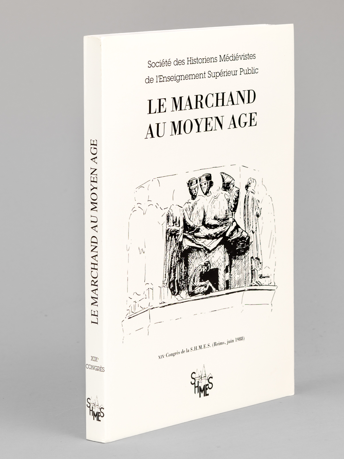 Le Marchand au Moyen-Age. XIXe Congrès de la S.H.M.E.S. (Reims, …