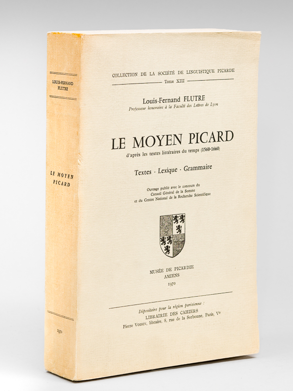 Le Moyen Picard d'après les textes littéraires du temps (1560-1660). …