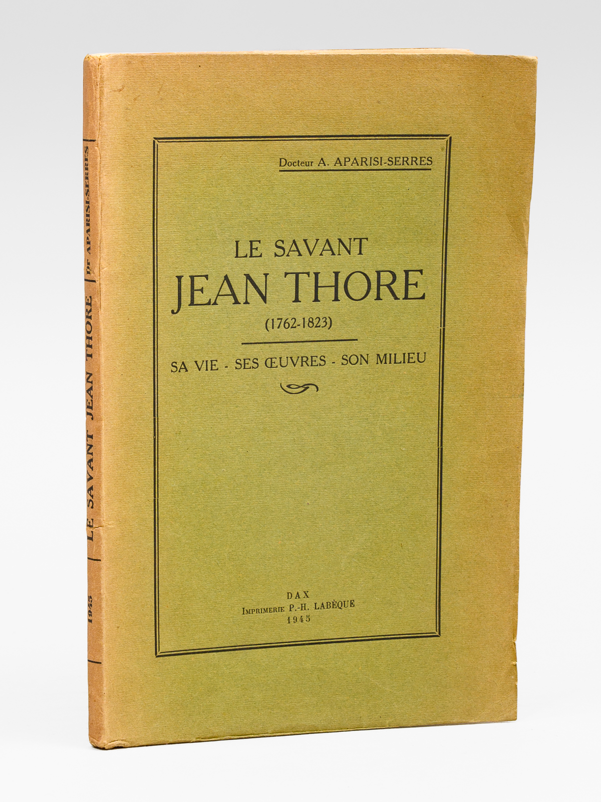 Le savant Jean Thore (1762-1823). Sa vie - ses oeuvres …