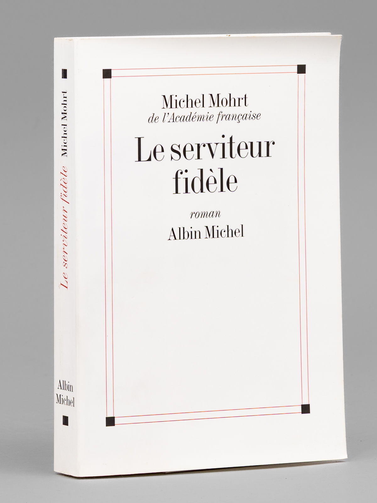 Le serviteur fidèle. Roman. [ Livre dédicacé par l'auteur à …