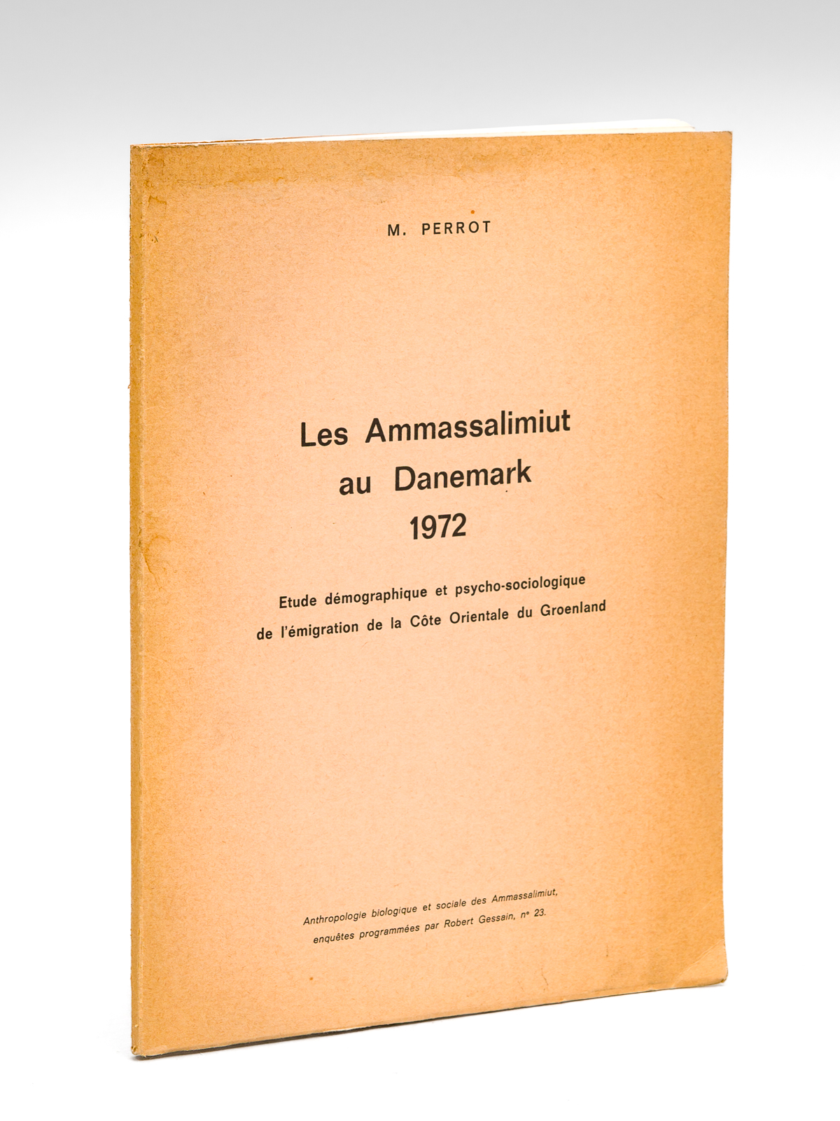 Les Ammassalimiut au Danemark 1972. Etude démographique et psycho-sociologique de …