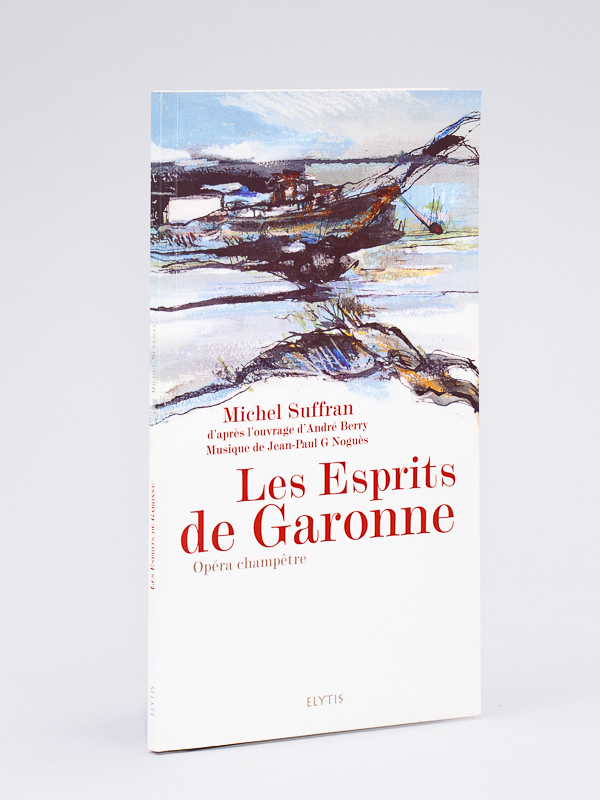 Les Esprits de Garonne. Opéra champêtre [ Livre dédicacé par …