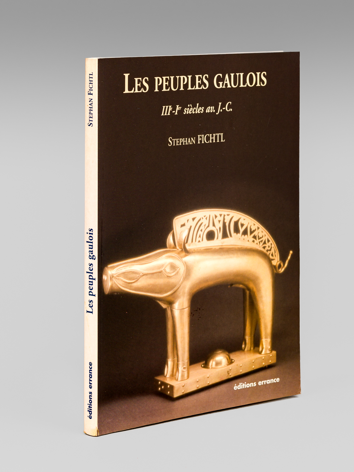 Les Peuples gaulois. IIe - Ier siècles av. J.-C.