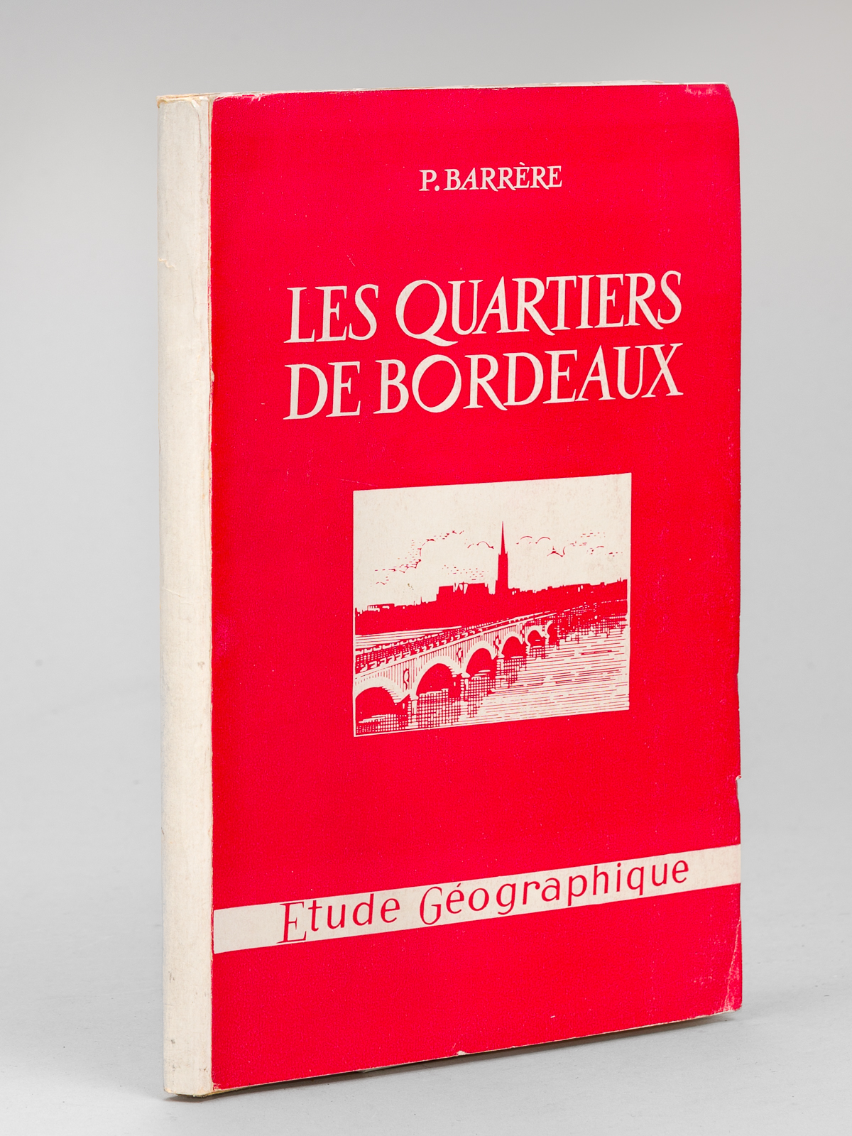 Les Quartiers de Bordeaux. Etude géographique. [ Edition originale ]