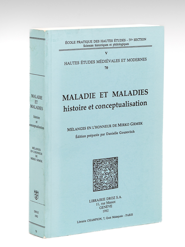 Maladie et maladies. Histoire et conceptualisation. Mélanges en l'honneur de …