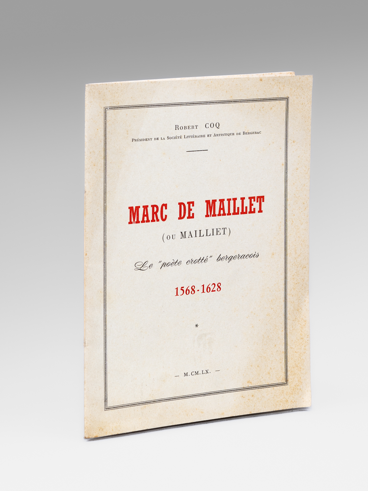 Marc de Maillet (ou Mailliet) Le "poète crotté" bergeracois 1568-1628 …