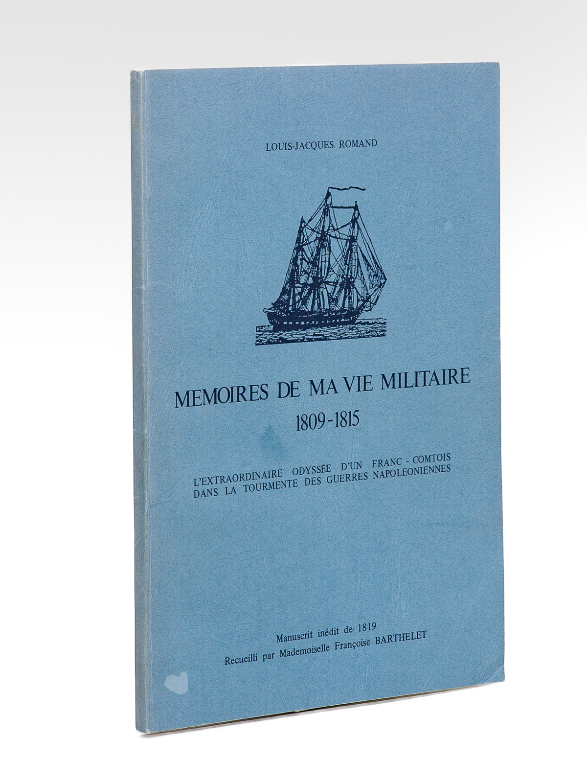 Mémoires de la vie militaire 1809-1815. - L'extraordinaire odyssée d'un …