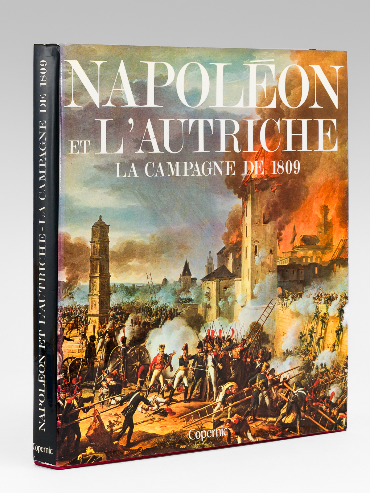 Napoléon et l'Autriche. La Campagne de 1809