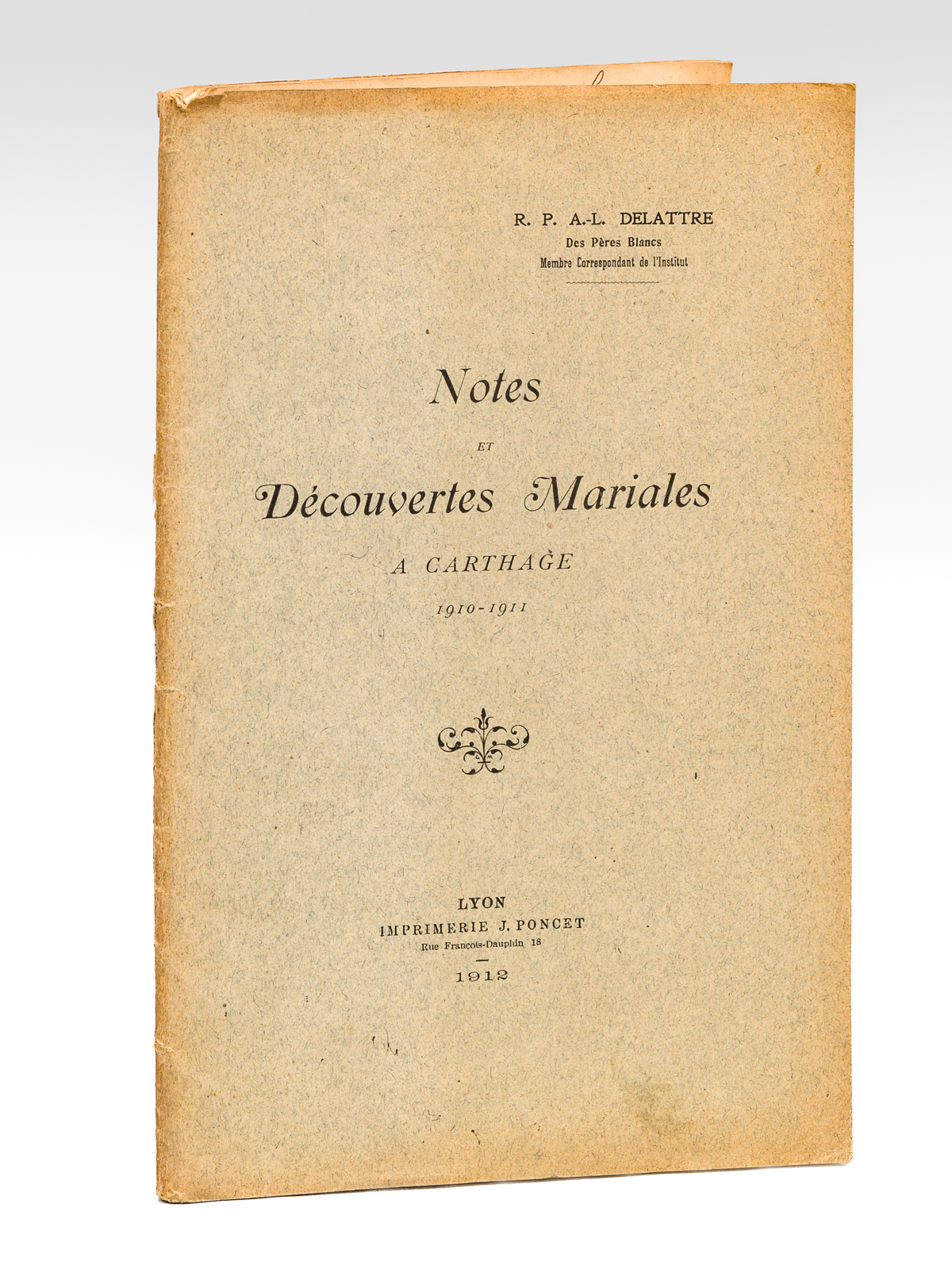 Notes et Découvertes mariales à Carthage 1910-1911 [Livre dédicacé par …