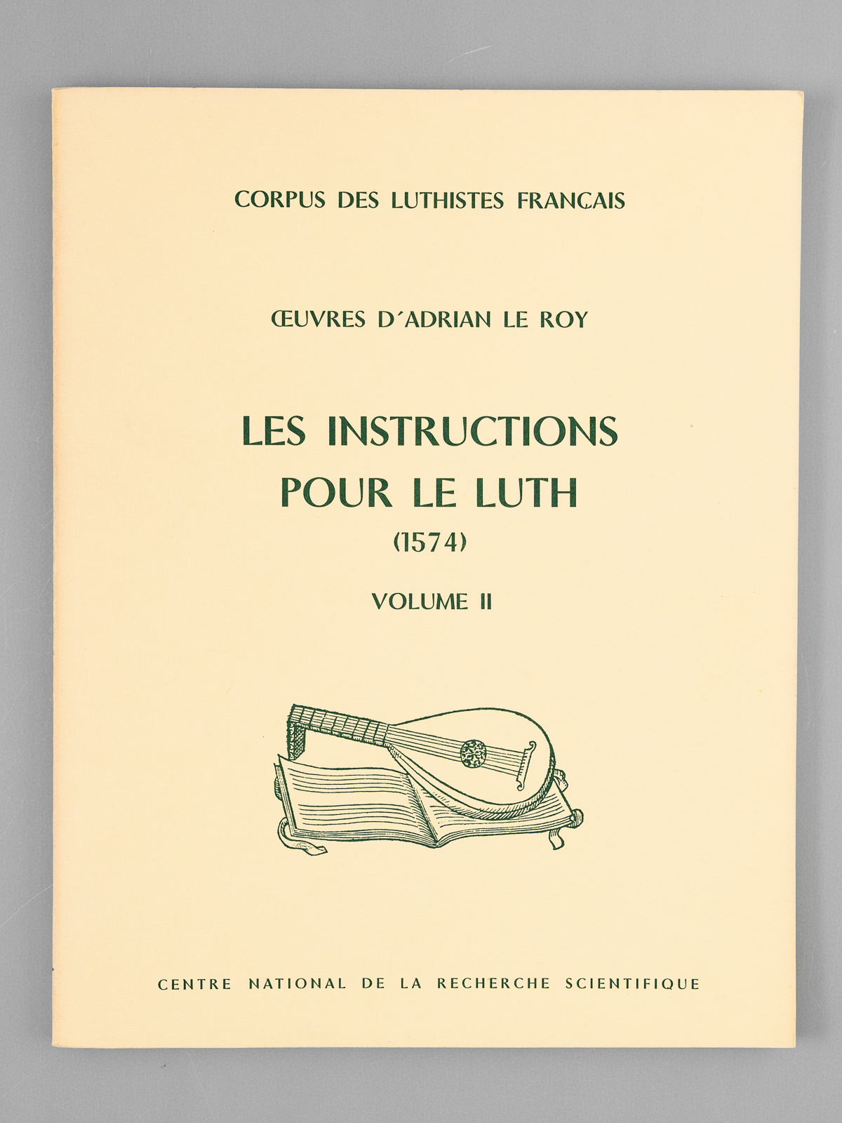 Oeuvres d'Adrian le Roy. Volume II : Instructions pour le …