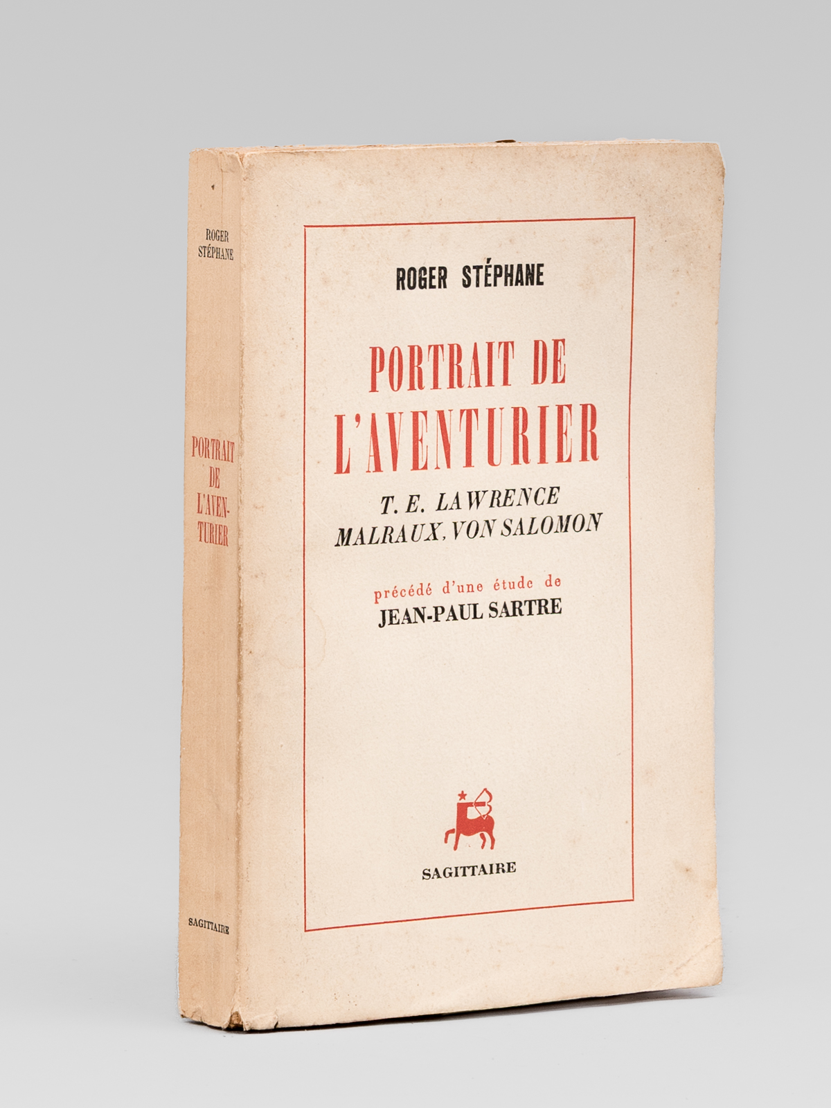 Portrait de l'Aventurier. T.E. Lawrence - Malraux - Von Salomon …