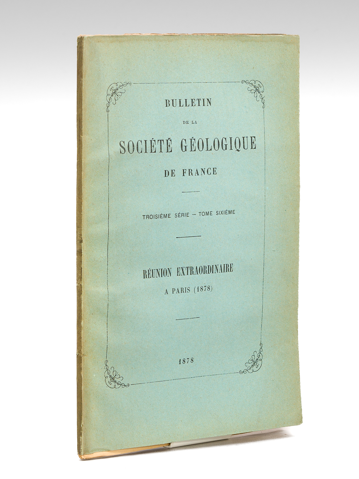 Réunion Extraordinaire à Paris du 5 au 14 septembre 1878. …