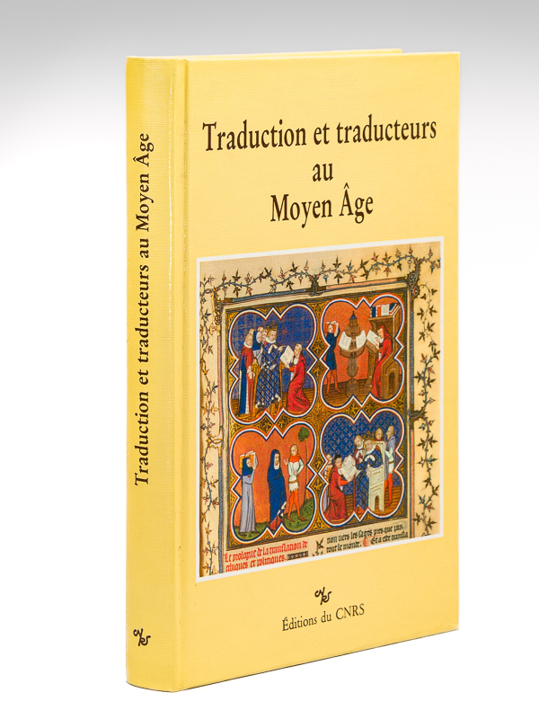 Traduction et Traducteurs au Moyen-Age. Actes du colloque international du …
