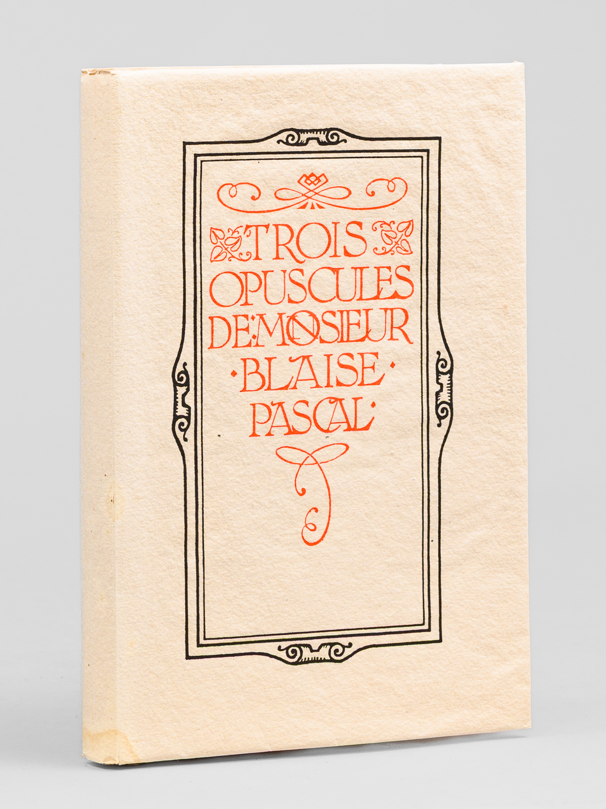 Trois Opuscules de Blaise Pascal