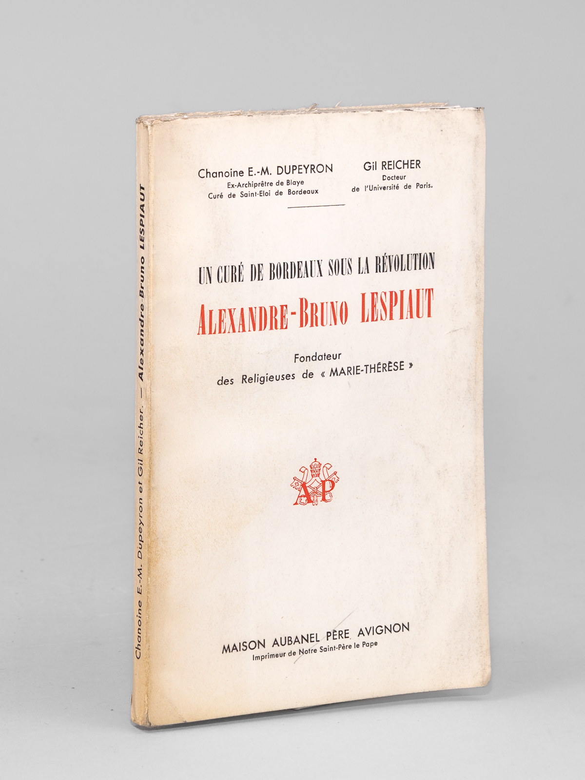 Un curé de Bordeaux sous la Révolution. Alexandre-Bruno Lespiaut Fondateur …