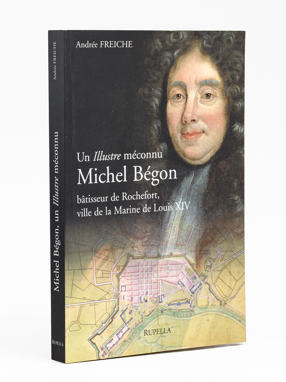 Un illustre méconnu Michel Bégon bâtisseur de Rochefort, ville de …