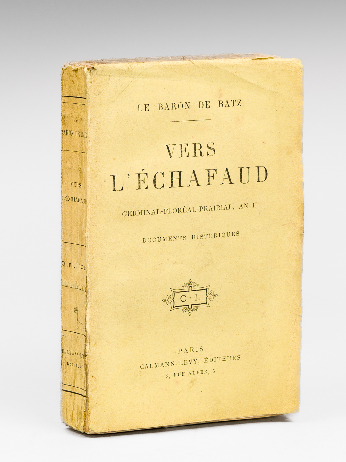 Vers l'échafaud. Germinal - Floréal - Prairial An II - …