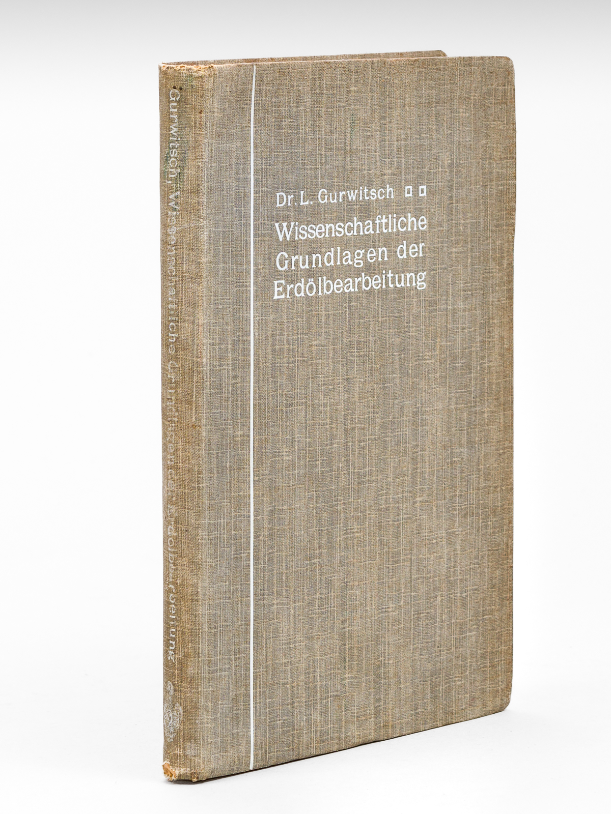 Wissenschaftliche Grundlagen der Erdölbearbeitung [ Originalausgabe ]